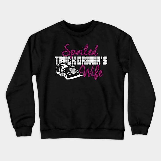 spoiled truck drivers wife Crewneck Sweatshirt by TshirtsCintia